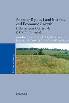 Paperback Property Rights, Land Markets and Economic Growth in the European Countryside (13th-20th Centuries) Book