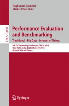 Paperback Performance Evaluation and Benchmarking. Traditional - Big Data - Internet of Things: 8th Tpc Technology Conference, Tpctc 2016, New Delhi, India, Sep Book