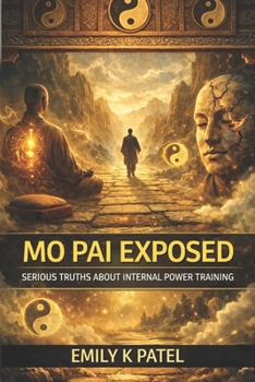 Mo Pai Exposed: What the Internal Power Community Refuses to Admit (The Hidden Technology of Human Power Series)