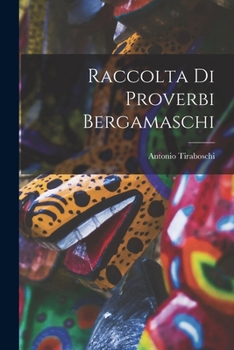 Paperback Raccolta Di Proverbi Bergamaschi [Italian] Book