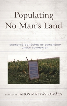 Hardcover Populating No Man's Land: Economic Concepts of Ownership Under Communism Book