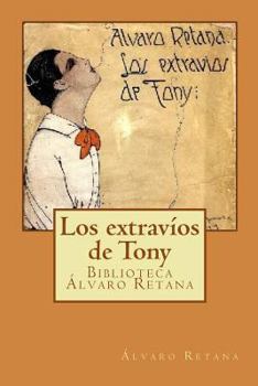 Paperback Los extravíos de Tony: Confesiones amorales de un colegial ingenuo [Spanish] Book