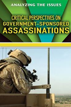 Critical Perspectives on Government-Sponsored Assassinations - Book  of the Analyzing the Issues