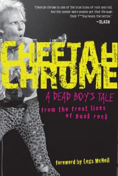 Hardcover Cheetah Chrome: A Dead Boy's Tale: From the Front Lines of Punk Rock Book