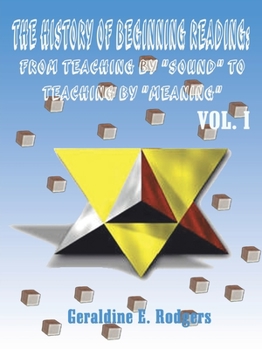Paperback The History of Beginning Reading: From Teaching by "Sound" to Teaching by "Meaning", Volume 1 Book