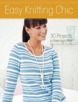 Paperback Easy Knitting Chic: 30 Quick Projects to Make and Wear Book