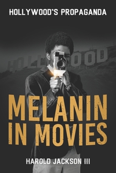 Paperback Melanin in Movies: Hollywood's Propaganda Book