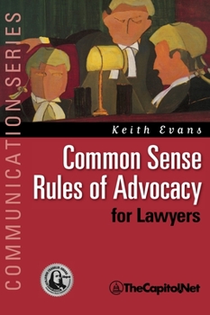 Hardcover Common Sense Rules of Advocacy for Lawyers: A Practical Guide for Anyone Who Wants to Be a Better Advocate Book