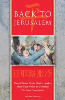 Paperback Back to Jerusalem: Three Chinese House Church Leaders Share Their Vision to Complete the Great Commission Book