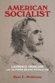 Hardcover American Socialist: Laurence Gronlund and the Power Behind Revolution Book