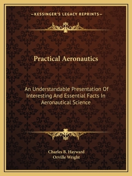 Paperback Practical Aeronautics: An Understandable Presentation Of Interesting And Essential Facts In Aeronautical Science Book