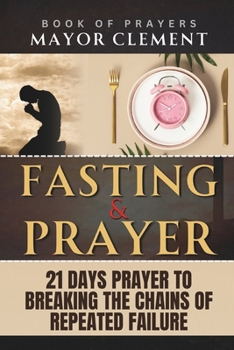 Paperback 21 Days Fasting and Prayer: to Breaking the Chains of Repeated Failure Book