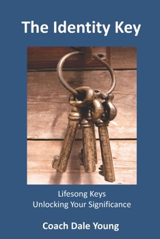 Paperback Lifesong Keys: Unlocking Your Significance: The Identity Key Book