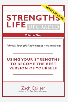 Paperback Strengths Life Upgraded, Volume One: Take Your StrengthsFinder Results to the Next Level Book