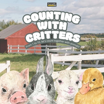 Paperback Counting with Critters: A Fun and Simple Rhyming Counting Book for Kids Aged 2-5: Learn Numbers 1 to 10 with Adorable Animals Book