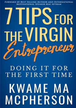 Paperback 7 Tips for the Virgin Entrepreneur - doing it for the first time Book