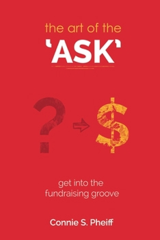 Paperback The Art of the Ask: Get in your fundraising groove Book