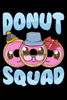 Paperback Donut Squad: Cute & Funny Donut Squad Donut Lover Blank Composition Notebook for Journaling & Writing (120 Lined Pages, 6" x 9") Book