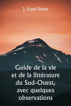 Paperback Guide de la vie et de la littérature du Sud-Ouest, avec quelques observations [French] Book