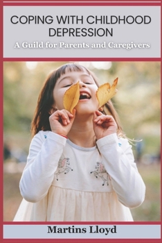 Paperback Coping with Childhood Depression: A Guide for Parents and Caregivers Book