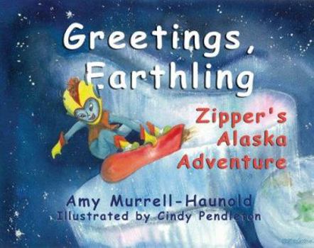 Paperback Greetings, Earthling: Zipper's Alaska Adventure Book