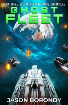 Paperback Ghost Fleet: Book Three of the Defense Force Chronicles Book