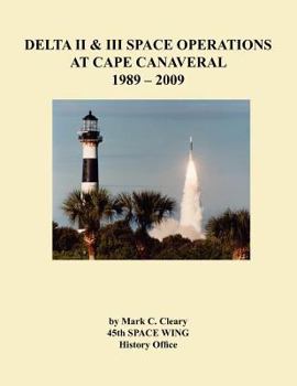 Paperback Delta II and III Space Operations at Cape Canaveral 1989-2009 Book