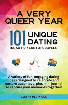 Hardcover A Very Queer Year: 101 Unique Dating Ideas for LGBTQ+ Couples Book