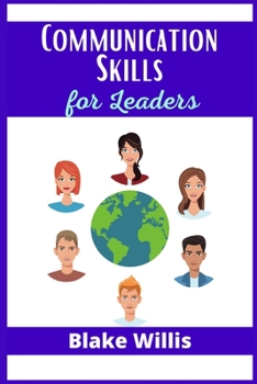 Paperback Communication Skills for Leaders: Your Guide to Improving Social Intelligence, and Learning How to Talk to Anyone. Practical Strategies from the World Book