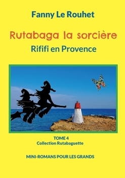 Paperback Rutabaga la sorcière: Rififi en Provence [French] Book