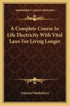 Paperback A Complete Course In Life Electricity With Vital Laws For Living Longer Book