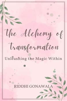 Paperback The Alchemy of Transformation: Unleashing the Magic Within Book