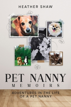 Paperback Pet Nanny Memoirs: Adventures in the Life of a Pet Nanny Book
