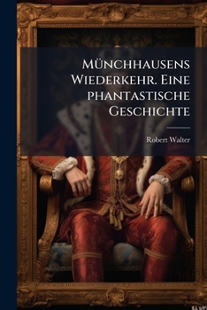 Paperback Munchhausens Wiederkehr: Eine Phantastische Geschichte... [German] Book