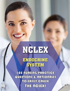 Paperback NCLEX Endocrine System: 105 Nursing Practice Questions & Rationales to EASILY Crush the NCLEX! Book