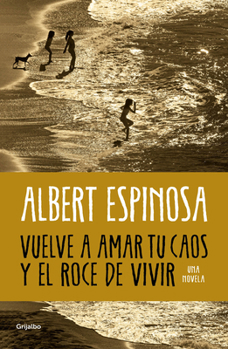 Paperback Vuelve a Amar Tu Caos Y El Roce de Vivir / Learn to Love Your Chaos Again and the Excitement of Living [Spanish] Book