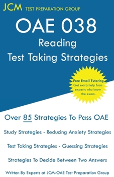 Paperback OAE 038 Reading Test Taking Strategies: OAE 038 - Free Online Tutoring - New 2020 Edition - The latest strategies to pass your exam. Book