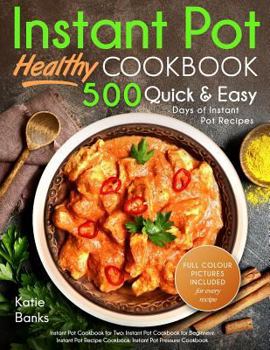 Paperback Instant Pot Cookbook: Healthy 500 Quick & Easy Days of Instant Pot Recipes: Instant Pot Cookbook for Two: Instant Pot Cookbook for Beginners Book