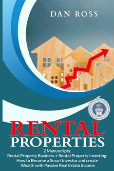 Paperback Rental Properties: 2 Manuscripts: Rental Property Business + Rental Property Investing: How to Become a Smart Investor and create Wealth Book