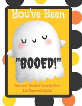 Paperback You've Been Boo'ed: Halloween Mandala Coloring Book for Teens and Adults Book