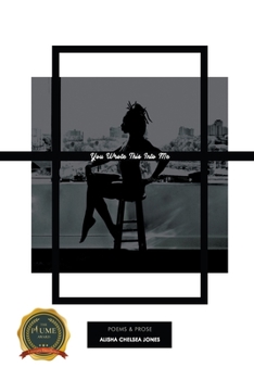 You Wrote This into Me : POEMS and PROSE