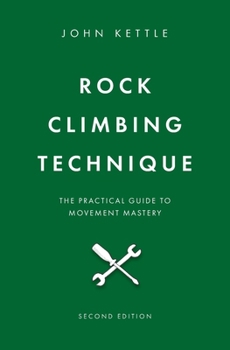 Paperback Rock Climbing Technique: The Practical Guide To Movement Mastery Book