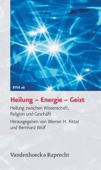 Paperback Heilung - Energie - Geist: Heilung Zwischen Wissenschaft, Religion Und Geschaft [German] Book