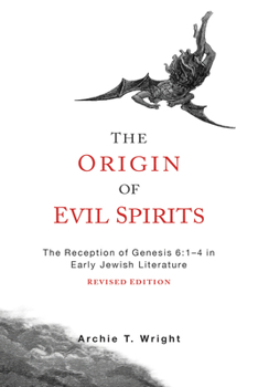 Paperback The Origin of Evil Spirits: The Reception of Genesis 6:1-4 in Early Jewish Literature, Revised Edition Book