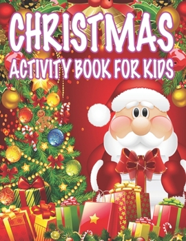 Christmas Activity book For Kids: Fun Children’s Christmas Gift or Present for Toddlers & Kids - 50 Beautiful Pages to Color with Santa Claus, Reindeer, Snowmen & More!