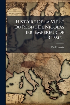 Paperback Histoire De La Vie Et Du Règne De Nicolas Ier, Empereur De Russie... [French] Book