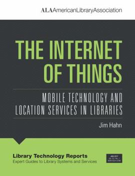 Paperback The Internet of Things: Mobile Technology and Location Services in Libraries (Library Technology Reports) Book