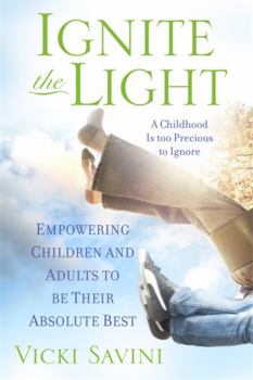 Paperback Ignite the Light: Empowering Children and Adults to Be Their Absolute Best Book
