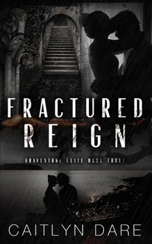 Fractured Reign - Book #3 of the Gravestone Elite