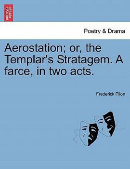 Paperback Aerostation; Or, the Templar's Stratagem. a Farce, in Two Acts. Book